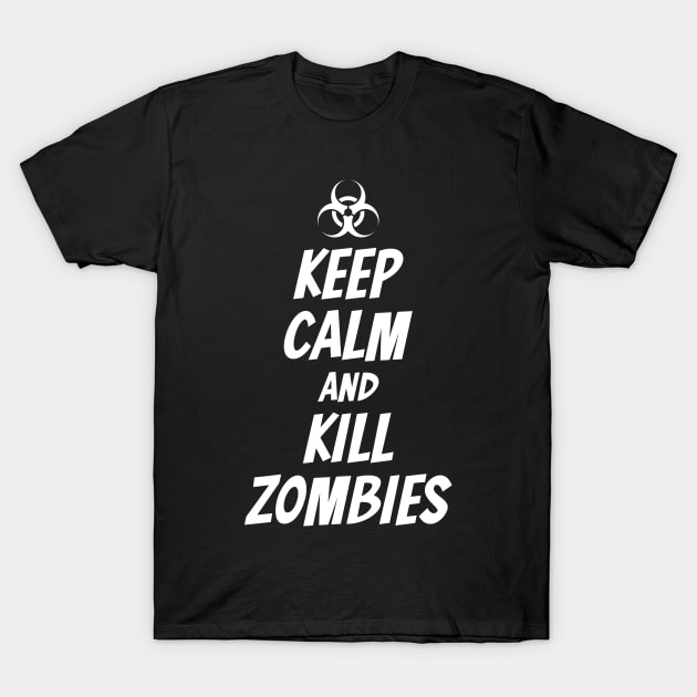 Keep Calm And Kill Zombies - Zombie Killer, Funny Zombie, Zombie Lover, Comic Font - Dark Colors T-Shirt by PorcupineTees